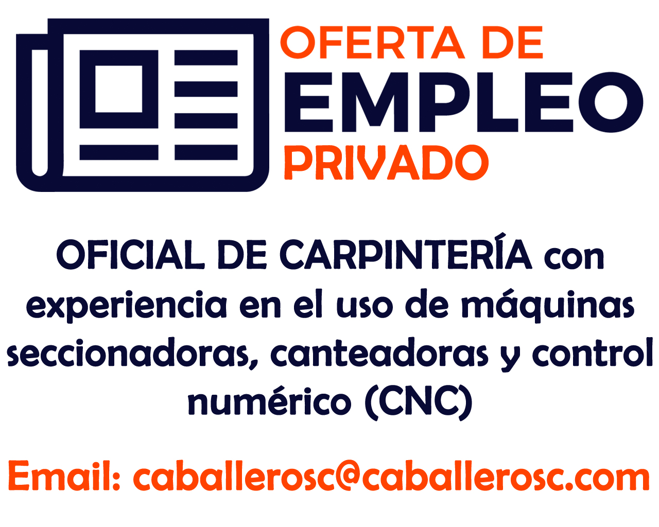 Oferta de empleo privado: OFICIAL DE CARPINTERÍA con experiencia en el uso de máquinas seccionadoras, canteadoras y control numérico (CNC)